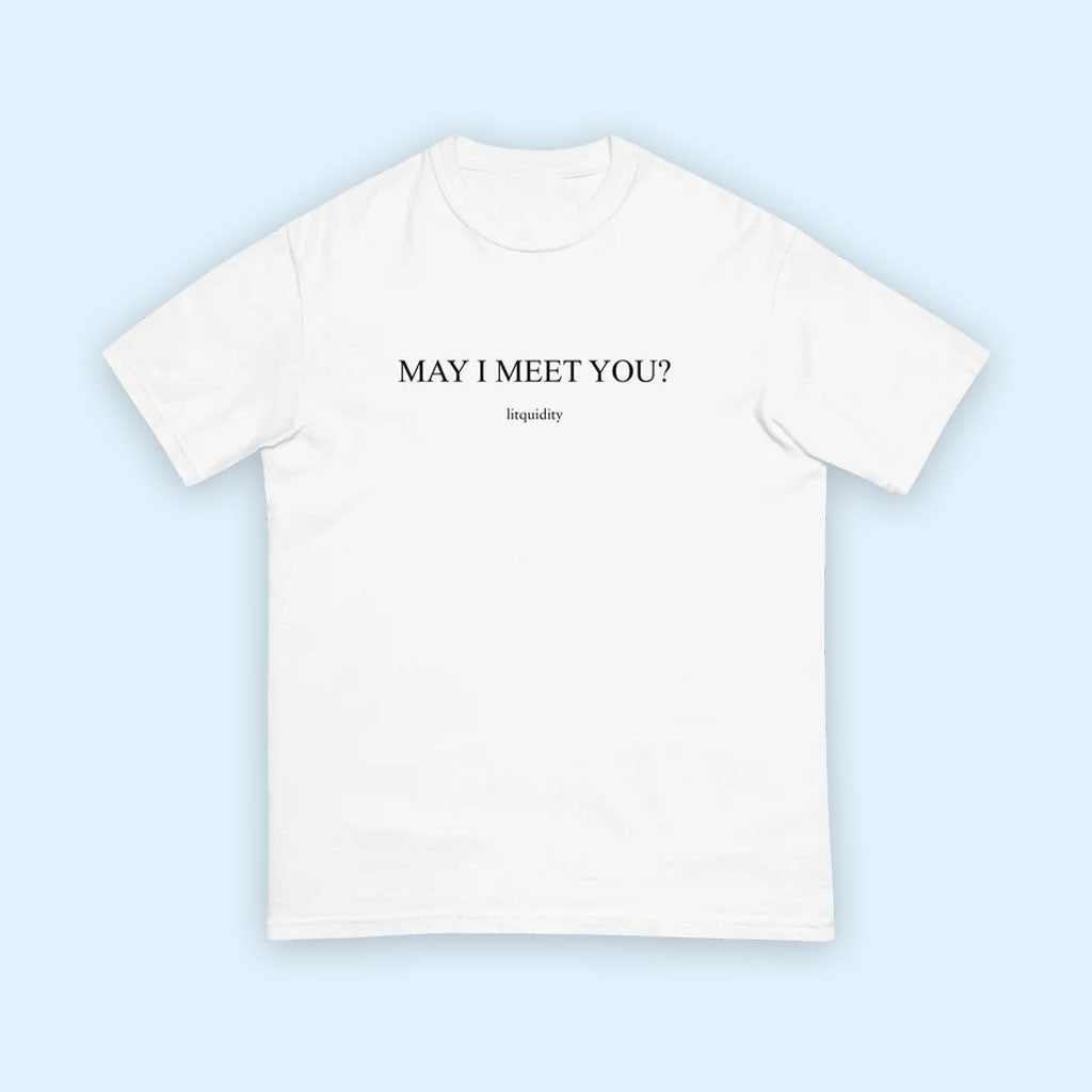 Litquidity Merch 2026 May I Meet You T-Shirt White Gift Ideas For Friends