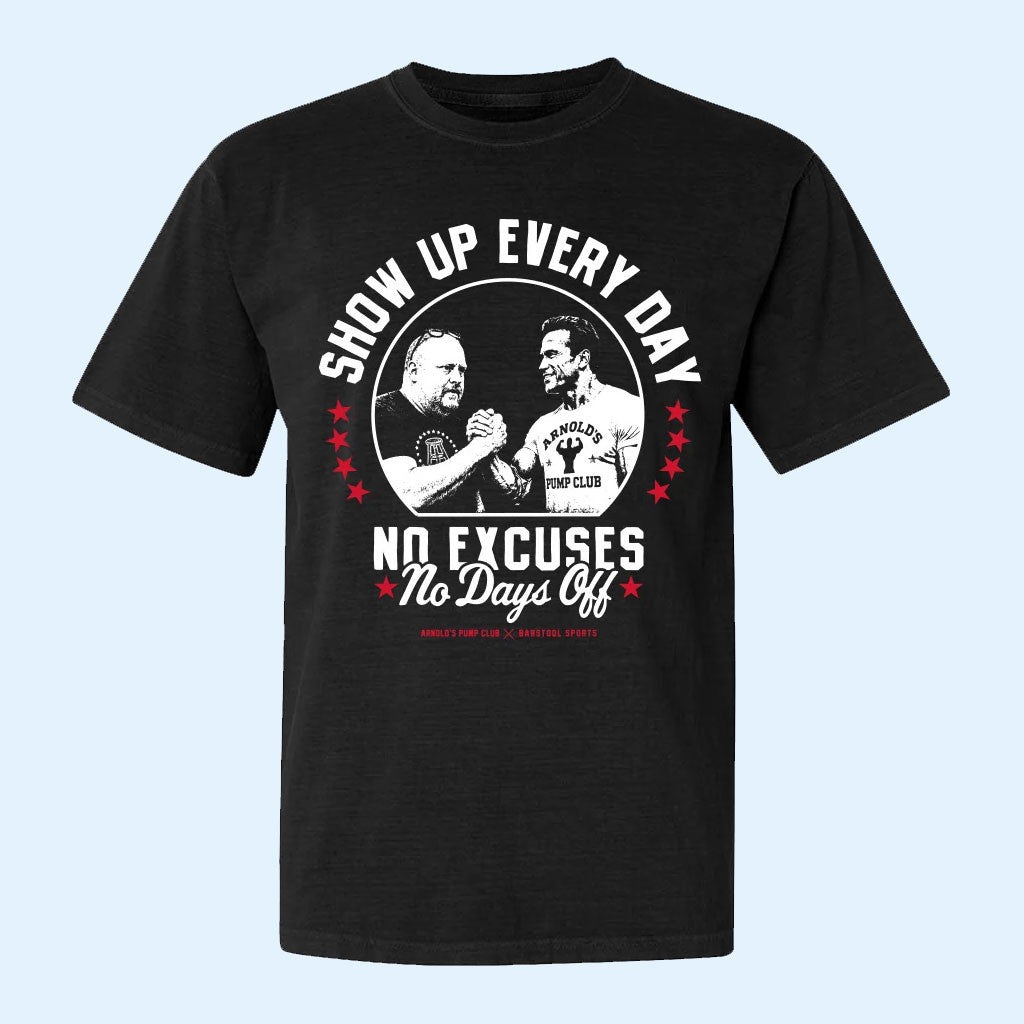 Barstool Sports X Arnold's Pump Club Merch 2026 Show Up Every Day T-Shirt No Day Off Shirt