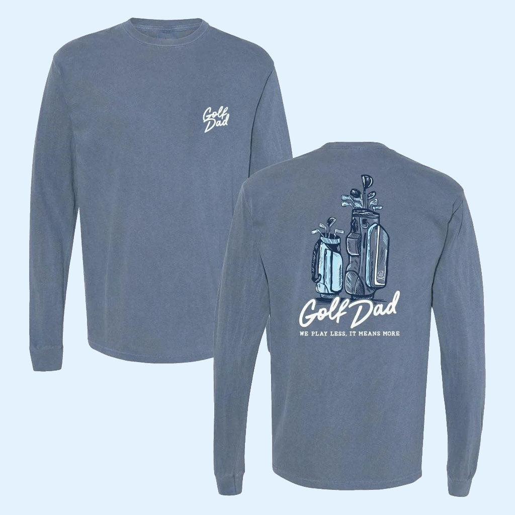 Golf Dad Bags Long Sleeve Shirt We Play Less It Means More Shirts Gift For Golfers