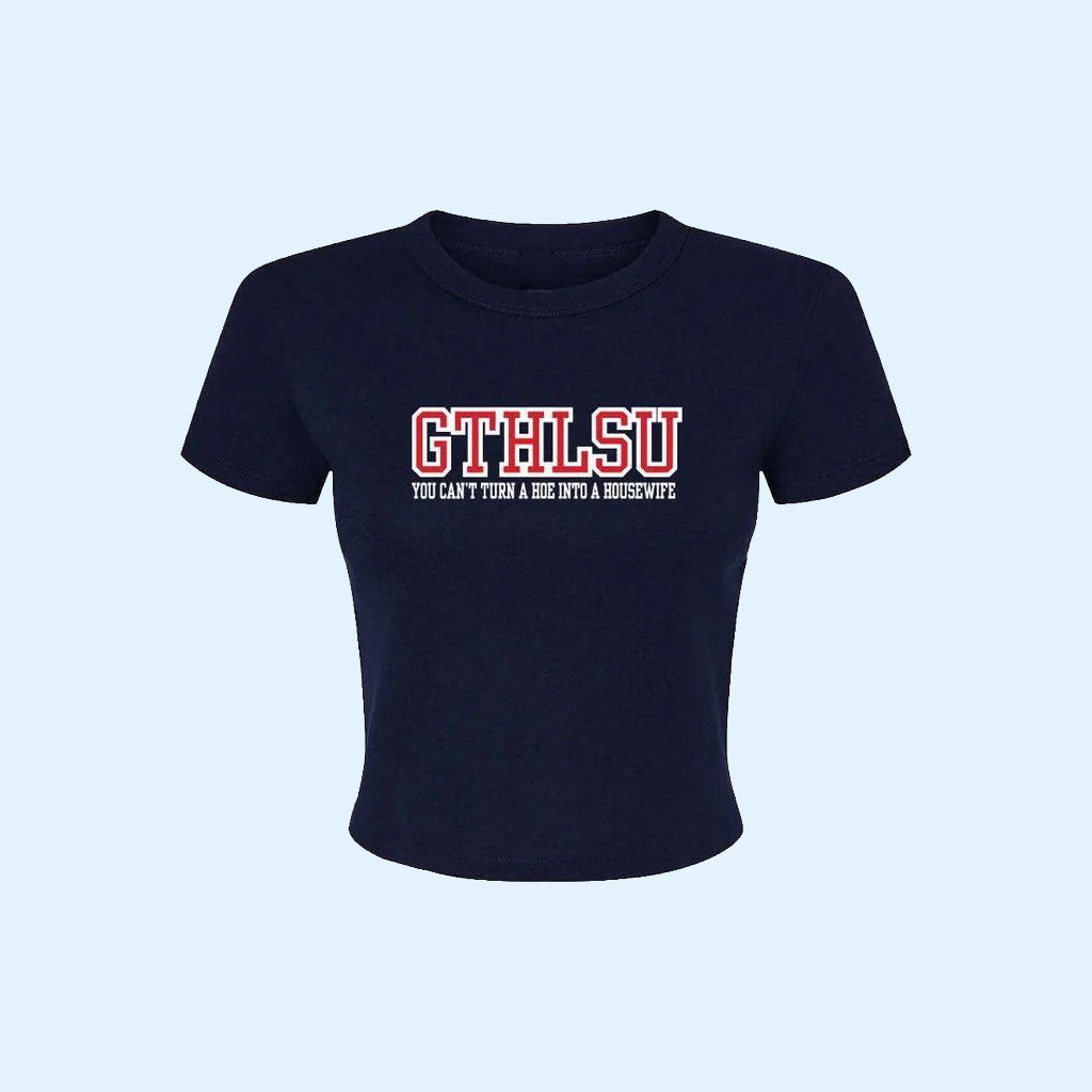 GTHLSU Baby Tee You Can't Turn A Hoe Into A Housewife Shirt Gift For Her