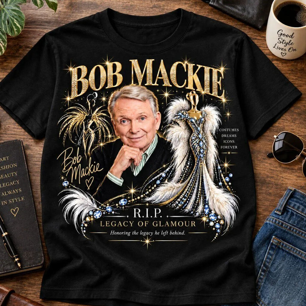 Bob Mackie In Loving Memory Legacy Of Glamour T-Shirt RIP Bob Mackie Merch Memorial Gifts
