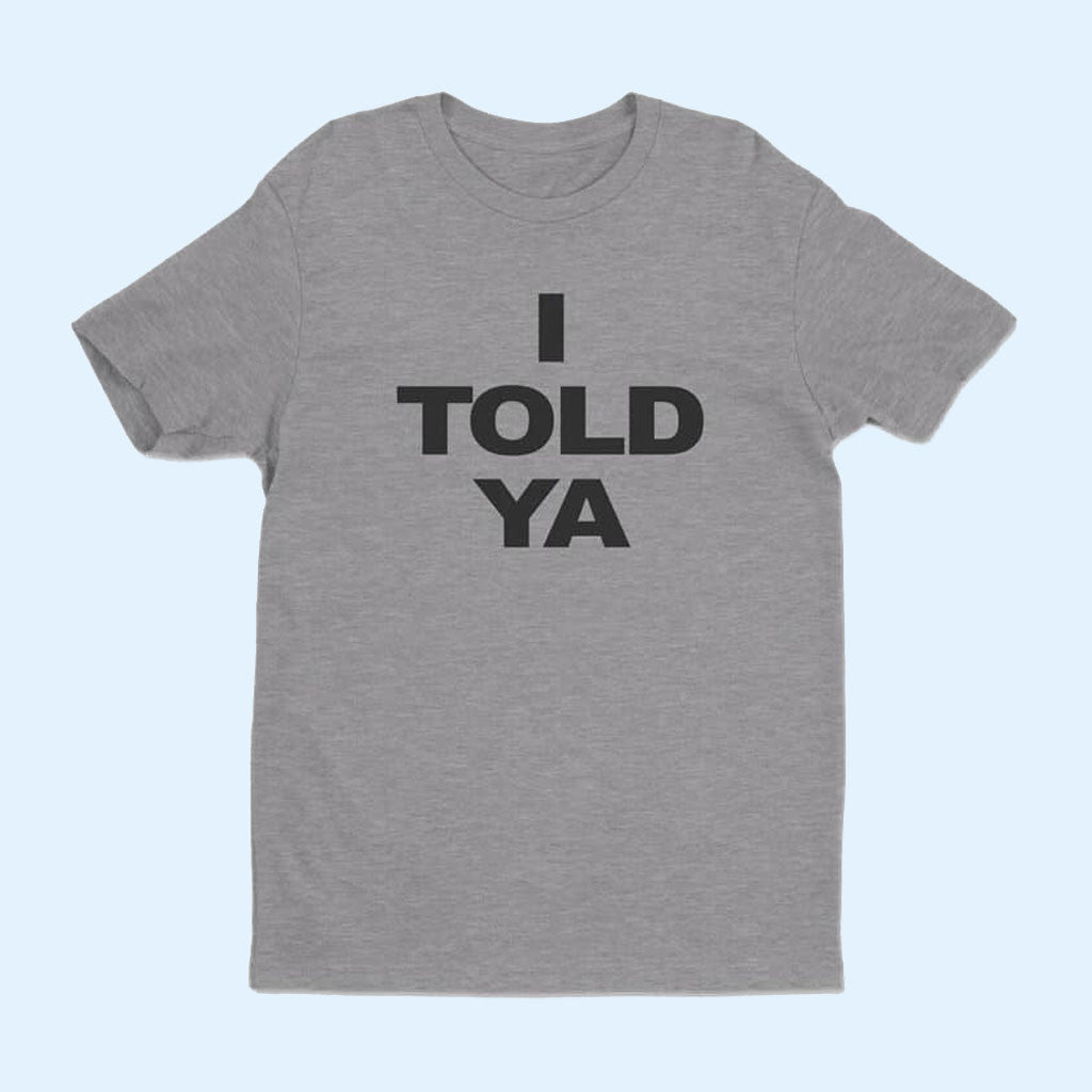 I Told Ya Shirt Zendaya Challengers Merch Best Gifts For Movie Fans